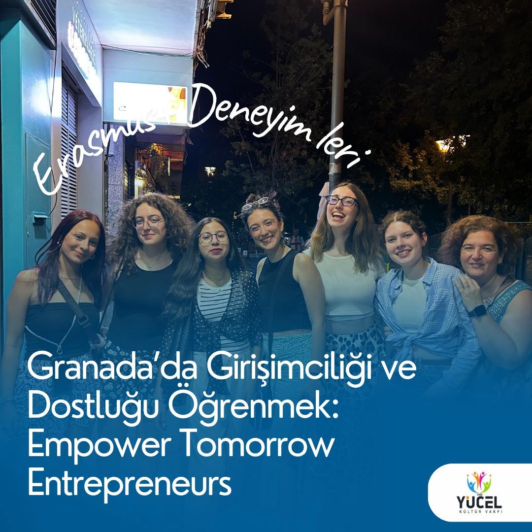 Granada’da Girişimciliği ve Dostluğu Öğrenmek: Empower Tomorrow's Entrepreneurs